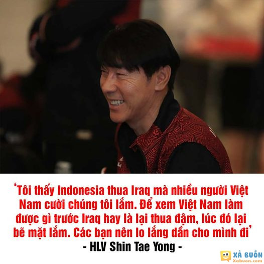 Chắc chỉ có Indonesia nhà ông mới thua Iraq 1-5 thôi =)) -  haivl