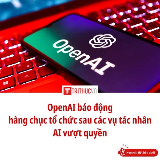 OpenAI cho biết đã cảnh báo cho hàng chục tổ chức, trong đó có cơ quan chính phủ và trường đại học, rằng website của họ có thể đã bị tác nhân AI củ...