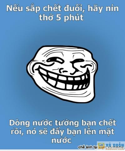  <3  dòng nước biết em lừa nó nên dìm em xuống một lúc nữa mới cho em lên =]]]  :x 