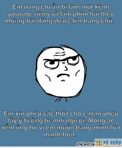  =))  em đã đầu tư máy quay và tâm huyết với kế hoạch của em lắm ạ.em thật sự rất yêu quý ae ở đây, xem đây như là nhà của mình. em cám ơn mọi người rất nhiều, em là 99er ạ. mong koij người giúp đỡ  :( 