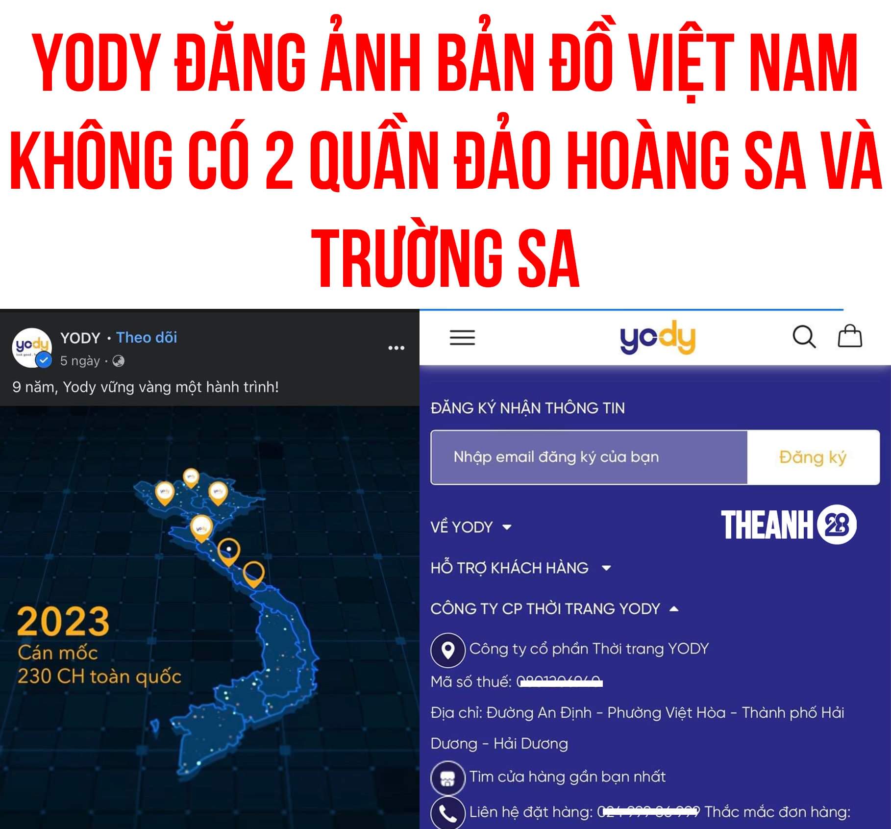 THỜI TRANG YODY ĐĂNG ẢNH BẢN ĐỒ KHÔNG THỂ HIỆN ĐẦY ĐỦ CHỦ QUYỀN QUỐC GIA VIỆT NAM

Cách đây ít ngày, thời trang YODY có đăng video kỷ niệm 9 năm thành lập thương hiệu. Điều đáng nói ở đây là trong một phân đoạnXem thêm giới thiệu về hệ thống cửa hàng trên toàn quốc, bản đồ Việt Nam hiện lên không có 2 quần đảo Hoàng Sa và Trường Sa. Điều này đang khiến CĐM cảm thấy b.ức x.úc và không thể chấp nhận, nó thể hiện việc không tôn trọng chủ quyền lãnh thổ Việt Nam.

Những năm trước đây, tất cả các thương hiệu, nhãn hàng đăng hình bản đồ Việt Nam không có Hoàng Sa, Trường Sa đều bị người dân t.ẩy c.hay kịch liệt. YODY đang mắc phải một sai sót không hề nhỏ và cần lên tiếng, khắc phục ngay lập tức.