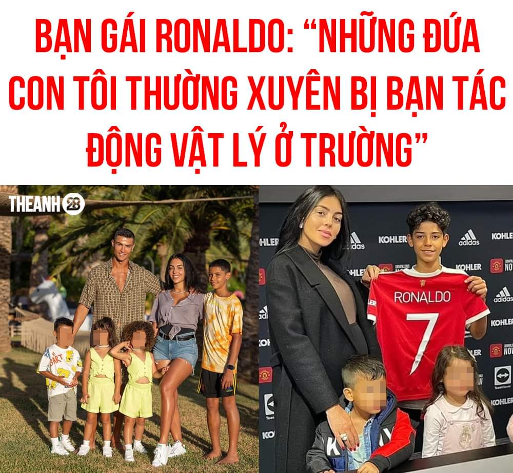 BẠN GÁI RONALDO KỂ CHUYỆN VỀ VIỆC CON MÌNH HAY BỊ TÁC ĐỘNG VẬT LÝ TẠI TRƯỜNG HỌC

Georgina Rodriguez, bạn gái của Ronaldo mới đây đã gây s.ốc khi tiết lộ trên chương trình truyền hình 