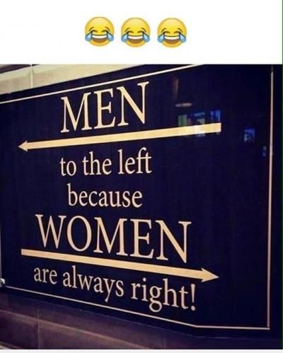  :d  đàn ông đi bên phải , phụ nữ đi bên phải vì phụ nữ luôn đúng !!!  =)) <3  