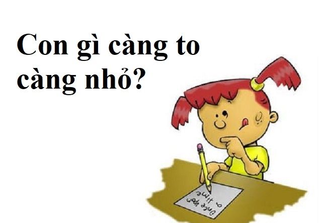 Đối vui: Đố mẹo 2 giây: Con gì càng to càng nhỏ? -  haivl