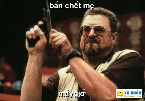 bắn chết mẹ mày gjờ -  haivl | hài hước | hài vl   